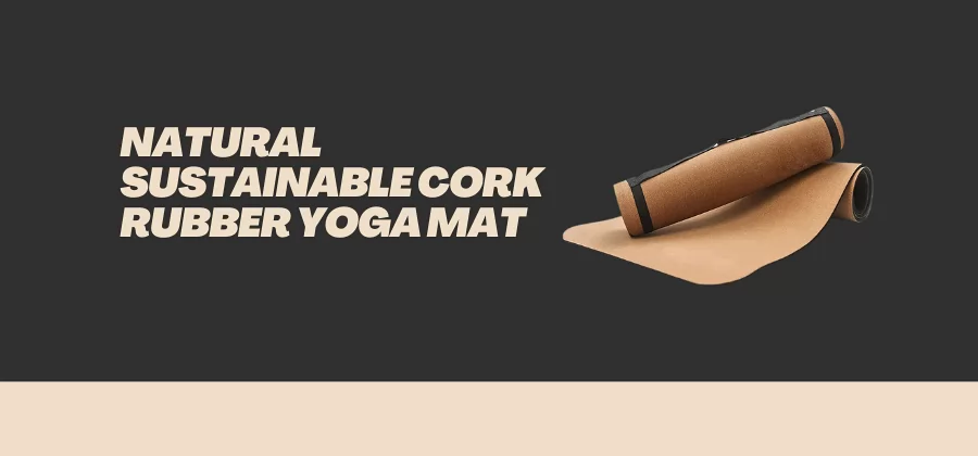 Best Natural Sustainable Cork Rubber Yoga Mat
